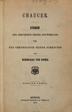 Chaucer : Studien zur Geschichte seiner Entwicklung und zur Chronologie seiner Schriften. 1