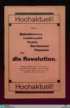 Scheidemann, Liebknecht, Haase, Berlemann, Paasche über die Revolution : 4 Redner behandeln das Thema "Ursprung und Verlauf des Krieges, sowie die Revolution und deren Ziele" nach ihren unterschiedlichen Parteistandpunkten