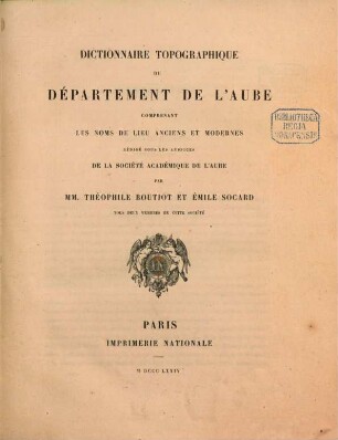 Dictionnaire topographique du Département de l'Aube : comprenant les noms de lieu anciens et modernes