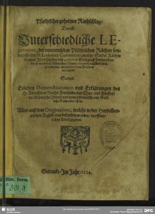 Pfaltzischer geheimer Rathschlag : das ist, Unterschiedliche Legationes, der vornembsten Pfältzischen Räthen sonderlich aber D. Ludovici Cammerarii ...