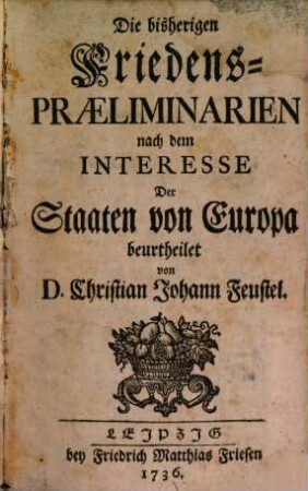 Die bisherigen Friedens-Praeliminiarien nach dem Interesse der Staaten von Europa beurtheilt
