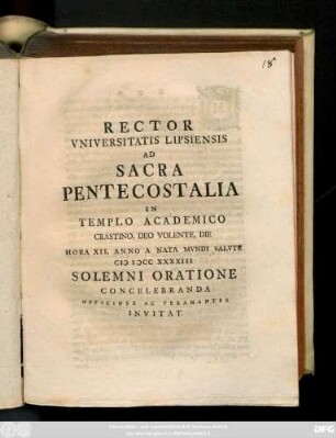 Rector Vniversitatis Lipsiensis Ad Sacra Pentecostalia In Templo Academico Crastino, Deo Volente, Die Hora XII. Anno A Nata Mvndi Salvte MDCC XXXXIII Solemni Oratione Concelebranda Officiose Ac Peramanter Invitat