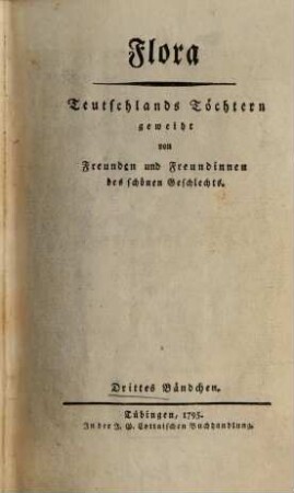 Flora : Teutschlands Töchtern geweiht von Freunden u. Freundinnen d. schönen Geschlechts ; e. Quartalschr. 1795, 3/4