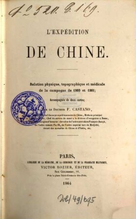 L'expédition de Chine : Rélation physique, topographie et médicale de la campagne de 1860 et 1861; accompagnée de deux cartes
