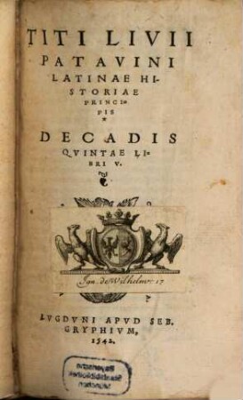 T. Livii Patavini Latinae Historiae Principis Decas ..., [4]. Decadis Qvintae Libri V.