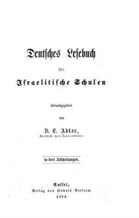 Deutsches Lesebuch für israelitische Schulen : in 3 Abt. / hrsg. von L. Adler