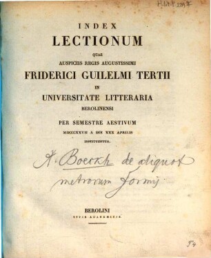 Index lectionum quae auspiciis Regis Augustissimi Guilelmi Secundi in Universitate Litteraria Friderica Guilelma per semestre ... habebuntur. 1827, 1827. SS.