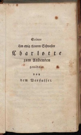 Seiner ihm ewig theuren Schwester Charlotte zum Andenken gewidmet von dem Verfasser