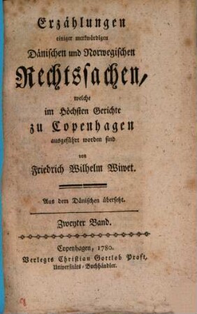 Erzählungen einiger merkwürdigen Dänischen und Norwegischen Rechtssachen, welche im Höchsten Gerichte zu Copenhagen ausgeführt worden sind : Aus dem Dänischen übersetzt, 2
