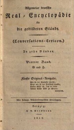 Allgemeine deutsche Real-Encyclopaedie für die gebildeten Stände : (Conversations-Lexicon) ; in zehn Baenden. 4, G und H