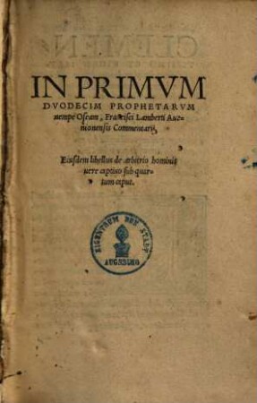 In primum duodecim Prophetarum : nempe Oseam commentarii & Ejusdem libellus de arbitrio hominis