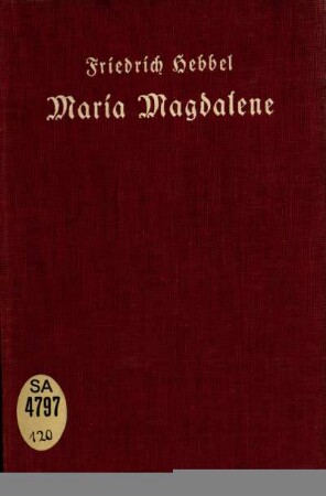 Maria Magdalene : ein bürgerliches Trauerspiel in drei Akten