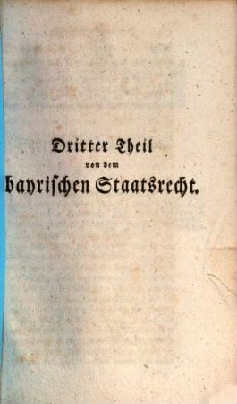 Freyherrn von Kreittmayr Grundriß des Allgemeinen und Deutschen Staatsrechtes, 3. Von dem bayrischen Staatsrecht