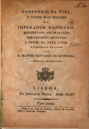 Compendio da vida e factos mais notaveis do Imperador Napoleão, manifestado aos Francezes com reflexões opportunas a favor da justa causa