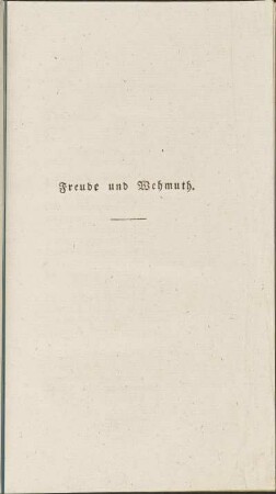 Freude und Wehmuth.