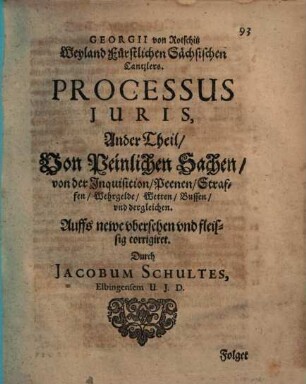 Processus iuris : Ordnung der Gerichtsleuffte, beydes in Bürgerlichen und Peinlichen Sachen ..., 2