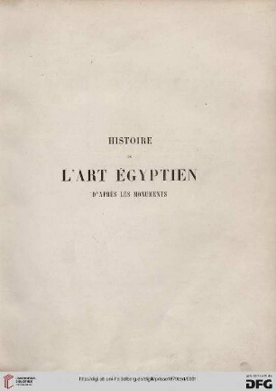 Text: Histoire de l'art égyptien: d'après les monuments ; depuis les temps les plus reculés jusqu'à la domination romaine