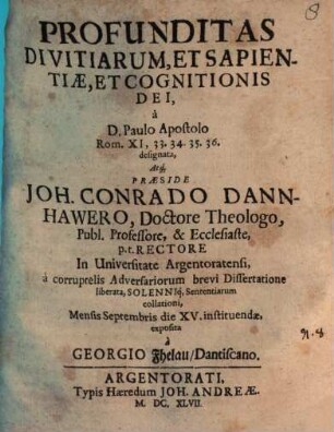 Profunditas divitiarum, et sapientiae et cognitionis Dei, a D. Paulo Apostolo Rom. XI, 33 - 36. designata