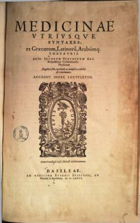 Medicinae utriusque syntaxes : ex Graecorum, Latinorum, Arabumque thesauris ... collectae & concinnatae