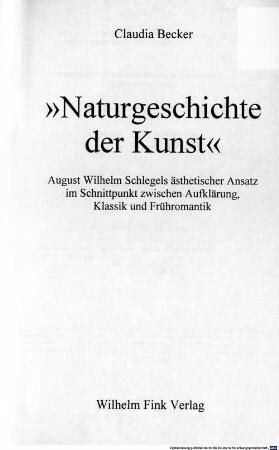 "Naturgeschichte der Kunst" : August Wilhelm Schlegels ästhetischer Ansatz im Schnittpunkt zwischen Aufklärung, Klassik und Frühromantik
