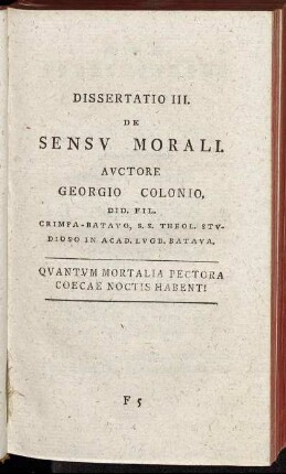 Dissertatio III. De Sensu Morali / Auctore Georgio Colonio ...