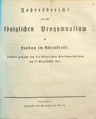 Jahresbericht von dem Königlichen Progymnasium zu Landau im Rheinkreise : bekannt gemacht bey der öffentlichen Preisevertheilung. 1820/21
