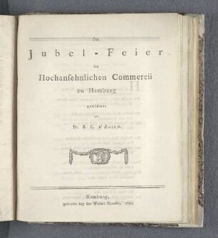Der Jubel-Feier des Hochansehnlichen Commercii zu Hamburg gewidmet