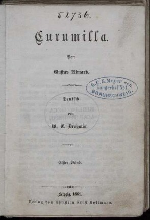 Bd. 1: Curumilla. Von Gustav Aimard. Deutsch von W. E. Drugulin. Bd. 1