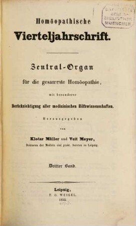 Homöopathische Vierteljahrschrift : Central-Organ für die gesammte Homöopathie mit besonderer Berücksichtigung aller medicinischen Hilfswissenschaften. 3. 1852