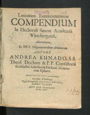 Locorum Theologicorum Compendium In Electorali Saxon. Academia Wittebergensi, Adornatum Et XXV. Disputationibus absolutum