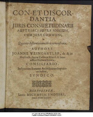 Con- Et Discordantia Iuris Consuetudinarii Austriaci Supra Anasum, Cum Iure Communi : In Quatuor Institutionum libris remonstrata