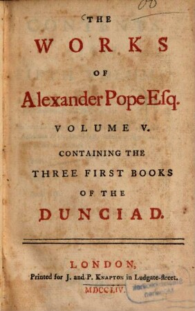 The Works of Alexander Pope. 5. Containing the three first books of the Dunciad. - 1754. - 237 S. : 4 Ill.