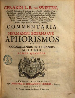 Gerardi Van Swieten Med. Doct. Commentaria In Hermanni Boerhaave Aphorismos De Cognoscendis Et Curandis Morbis, 4
