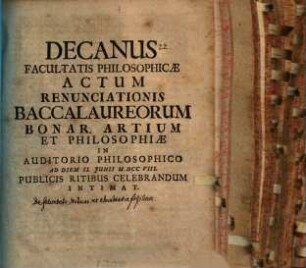 Decanus Facultatis Philosophicae actum renunciationis Baccalaureorum Bonar. Artium et Philosophiae ... intimat : [praefatus de felicitate Misniae ex abundantia fossilium]