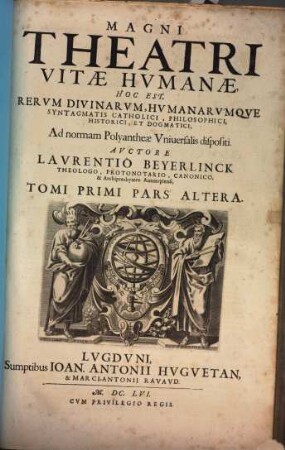 Magnvm Theatrvm Vitae Hvmanae : Hoc Est, Rervm Divinarvm, Hvmanarvmqve Syntagma Catholicvm, Philosophicvm, Historicvm Et Dogmaticvm. Ad normam Polyantheae vniuersalis dispositum ... in Tomos VIII. tributum ... ; Alphabetica serie, 1,2. [Littera B]