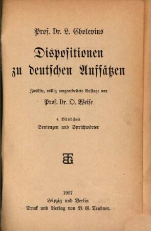 Dispositionen zu deutschen Aufsätzen : L. Cholevius. 4