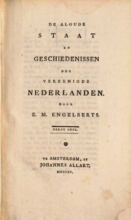 De Aloude Staat En Geschiedenissen Der Vereenigde Nederlanden, 3