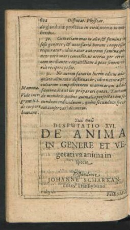 Disputatio XVI. De Anima In Genere Et Vegetativa anima in specie. Respondente Johanne Scharkangero