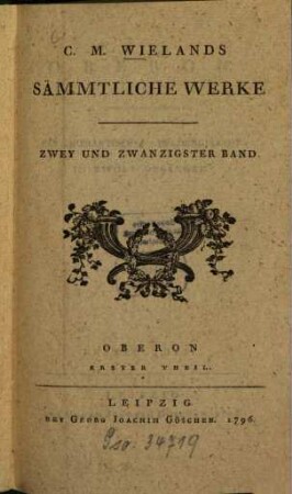 C.M. Wielands Sämmtliche Werke, Zwey Und Zwanzigster Band. Oberon : Ein Romantisches Heldengedicht In Zwölf Gesängen