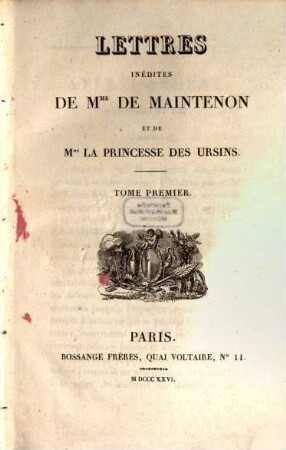 Lettres inedites de Madame de Maintenon et de la Princesse des Ursins. 1 (1826)