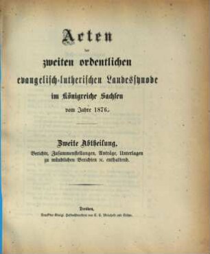 Akten der Ordentlichen Evangelisch-Lutherischen Landessynode im Königreich Sachsen : vom Jahre ... 1876. 2. Ordentliche Landessynode
