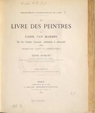 Le livre des peintres : Vie des peintres flamands,hollandais et allemands. 1604. Trad., notes et commentaires par..., 1