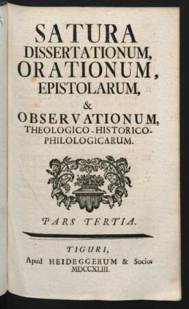 Ps. 3: Satura Dissertationum, Orationum, Epistolarum, & Observationum Theologico - Historico - Philologicarum