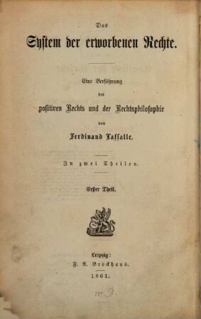 Das System der erworbenen Rechte : eine Versöhnung des positiven Rechts und der Rechtsphilosophie, 1. Die Theorie der erworbenen Rechte und der Collision der Gesetze : unter besonderer Berücksichtigung des Römischen Französischen und Preußischen Rechts