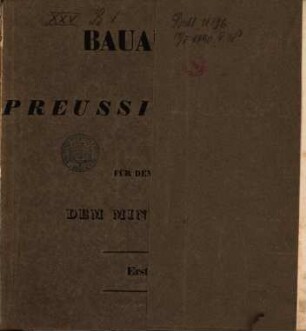 Bauausführungen des Preußischen Staats : Für den Dienstgebrauch, 1,c. [Atlas, Lfg. 1]