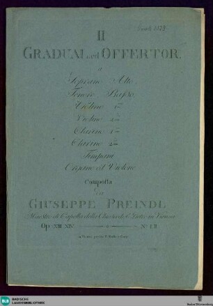 Il Gradual ed [II] Offertor : a soprano, alto, tenore, basso, violino 1mo, violino 2do, clarino 1mo, clarino 2do, timpani, organo ed violone; op. XIII, XIV; No. I, II