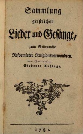 Sammlung geistlicher Lieder und Gesänge, zum Gebrauche Reformirter Religionsverwandten