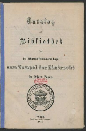 Catalog der Bibliothek der St. Johannis-Freimaurer-Loge zum Tempel der Eintracht im Orient Posen