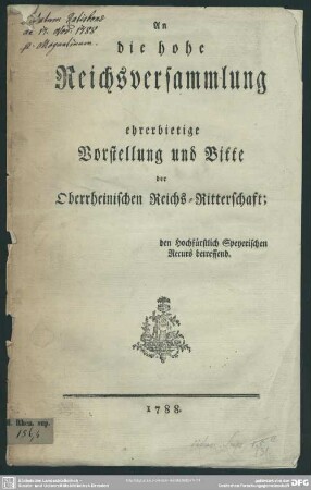 An die hohe Reichsversammlung ehrerbietige Vorstellung und Bitte der Oberrheinischen Reichs-Ritterschaft : den Hochfürstlich Speyerischen Recurs betreffend