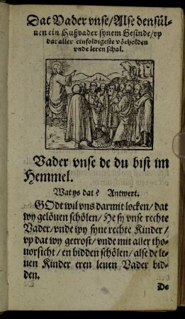 Dat Vader unse/ Alse densüluen ein Hußvader synem Gesinde/ up dat aller einfoldigeste vörholden unde leren schal.